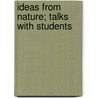 Ideas from Nature; Talks with Students by William Elder