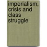 Imperialism, Crisis and Class Struggle door Henry Veltmeyer