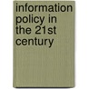 Information Policy in the 21st Century door United States Congressional House