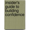 Insider's Guide To Building Confidence by Thomas J. Skouras