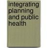 Integrating Planning and Public Health by Marya Morris