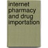 Internet Pharmacy and Drug Importation