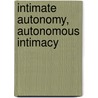 Intimate Autonomy, Autonomous Intimacy by Barbara Jo Brothers