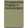 Intraoperative Imaging In Neurosurgery door R. Bernays