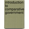 Introduction To Comparative Government door Needler