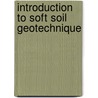 Introduction To Soft Soil Geotechnique door Frans B. J. Barends