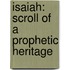 Isaiah: Scroll Of A Prophetic Heritage