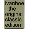 Ivanhoe - The Original Classic Edition door Sir Walter Scott