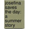 Josefina Saves The Day: A Summer Story door Valerie Tripp
