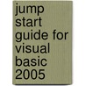 Jump Start Guide For Visual Basic 2005 by Martin Schray