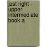 Just Right - Upper Intermediate Book A door Jeremy Harmer