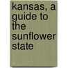 Kansas, a Guide to the Sunflower State door Harold C. Evans