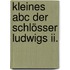 Kleines Abc Der Schlösser Ludwigs Ii.