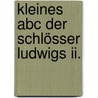 Kleines Abc Der Schlösser Ludwigs Ii. by Alfons Schweiggert