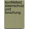 Konfliktfeld Datenschutz und Forschung door Janina Hatt