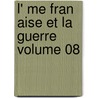 L' Me Fran Aise Et La Guerre Volume 08 door Maurice Barrès