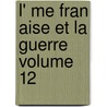 L' Me Fran Aise Et La Guerre Volume 12 door Maurice Barrès