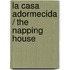 La Casa Adormecida / The Napping House