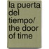 La Puerta Del Tiempo/ The Door Of Time