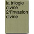 La Trilogie Divine 2/L'Invasion Divine