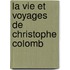 La Vie Et Voyages de Christophe Colomb