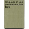 Language In Use Pre-Intermediate Tests door Christopher Jones