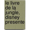 Le Livre de La Jungle, Disney Presente by Walt Disney
