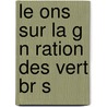 Le Ons Sur La G N Ration Des Vert Br S by Edouard G�Rard Balbiani