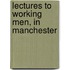 Lectures to Working Men, in Manchester