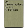Les Transformations de L'Op Ra-Comique door Thurner Auguste 1833-