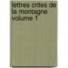 Lettres Crites de La Montagne Volume 1 door Jean Jacques Rousseau