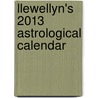 Llewellyn's 2013 Astrological Calendar door Llewellyn