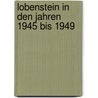 Lobenstein In Den Jahren 1945 Bis 1949 door Wolfgang Börner