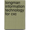 Longman Information Technology For Cxc door R. Birbal