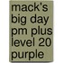 Mack's Big Day Pm Plus Level 20 Purple