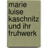 Marie Luise Kaschnitz Und Ihr Fruhwerk