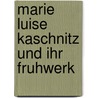 Marie Luise Kaschnitz Und Ihr Fruhwerk door Cornelia Weinreich