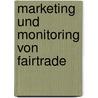 Marketing Und Monitoring Von Fairtrade door Alexander Klebe