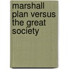 Marshall Plan Versus The Great Society by Vithaldas H. Patel