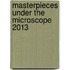 Masterpieces Under the Microscope 2013