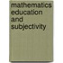 Mathematics Education And Subjectivity