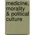 Medicine, Morality & Political Culture