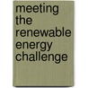 Meeting the Renewable Energy Challenge by United States Government