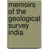 Memoirs Of The Geological Survey India by General Books