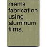 Mems Fabrication Using Aluminum Films. door Narendra V. Lakamraju