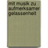 Mit Musik Zu Aufmerksamer Gelassenheit