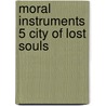 Moral Instruments 5 City Of Lost Souls door Cassandra Clare