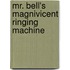 Mr. Bell's Magnivicent Ringing Machine