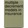 Multiple Decrement Models in Insurance door Shailaja Deshmukh