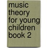 Music Theory For Young Children Book 2 by Ying Ying Ng